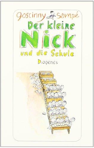 Der kleine Nick und die Schule: Sechzehn prima Geschichten vom kleinen Nick und seinen Freunden