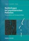 Rechtsfragen bei psychiatrischen Patienten: Praxisprobleme und Lösungsvorschläge