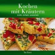 Kochen mit Kräutern leicht, einfach, aromatisch. Mit frischen Kräutern oder Goutess