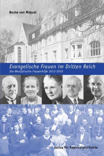 Evangelische Frauen im Dritten Reich: Die Westfälische Frauenhilfe 1933-1950 (Religion in der Geschichte)