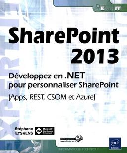 SharePoint 2013 : développez en .NET pour personnaliser SharePoint (Apps, REST, CSOM et Azure)