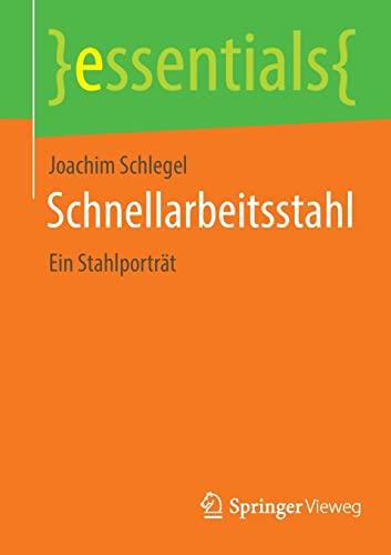 Schnellarbeitsstahl: Ein Stahlporträt (essentials)