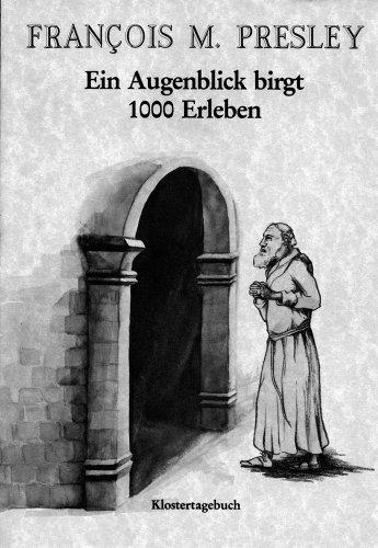 Ein Augenblick birgt 1000 Erleben. Klostertagebuch