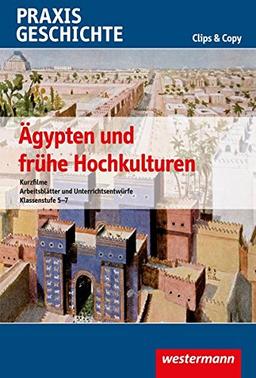 Praxis Geschichte Clips & Copy: Ägypten und frühe Hochkulturen: Kurzfilme und Arbeitsblätter