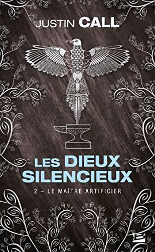 Les dieux silencieux. Vol. 2. Le maître artificier