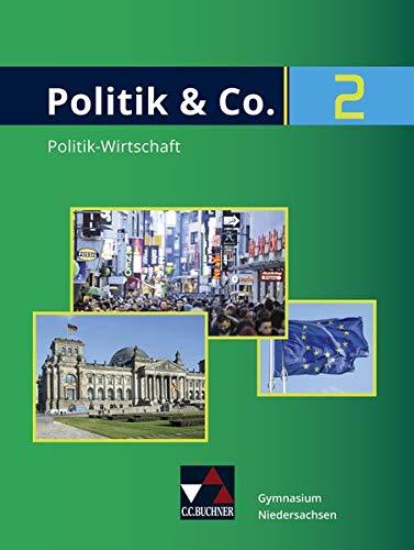 Politik & Co. – Niedersachsen - neu / Politik & Co. Niedersachsen 2 - neu: Politik-Wirtschaft für das Gymnasium / für die Jahrgangsstufen 9/10 ... - neu: Politik-Wirtschaft für das Gymnasium)