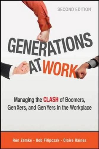 Generations at Work: Managing the Clash of Boomers, Gen Xers, and Gen Yers in the Workplace