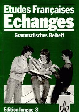 Etudes Françaises - Echanges:  Edition longue 3: Grammatisches Beiheft