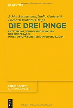 Die drei Ringe: Entstehung, Wandel und Wirkung der Ringparabel in der europäischen Literatur und Kultur (Frühe Neuzeit, Band 200)