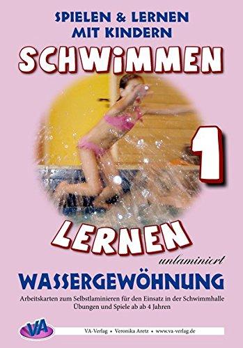 Schwimmen lernen 1: Wassergewöhnung (unlaminiert) (Schwimmen lernen - unlaminiert)