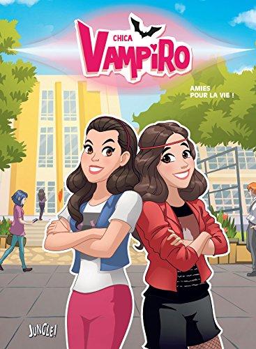 Chica vampiro. Vol. 4. Amies pour la vie !