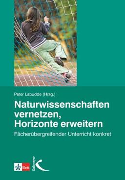 Naturwissenschaften vernetzen - Horizonte erweitern