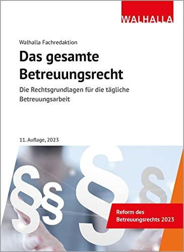 Das gesamte Betreuungsrecht: Die Rechtsgrundlagen für die tägliche Betreuungsarbeit; Ausgabe 2023