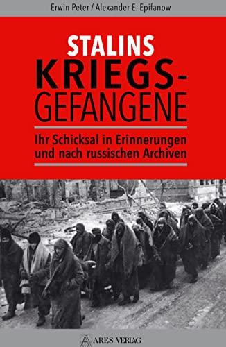 Stalins Kriegsgefangene: Ihr Schicksal in Erinnerungen und nach russischen Archiven