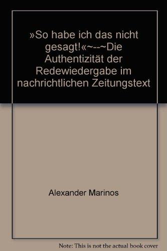 So habe ich das nicht gesagt! - Die Authentizität der Redewiedergabe im nachrichtlichen Zeitungstext