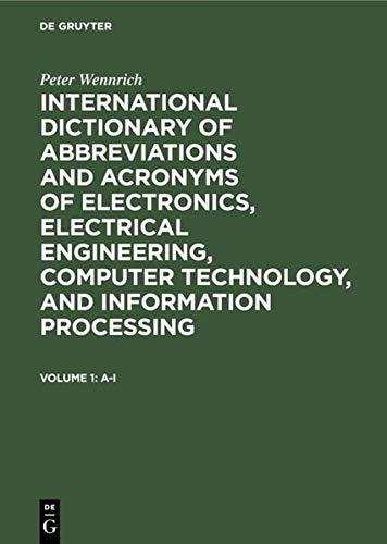 International dictionary of abbreviations and acronyms of electronics, electrical engineering, computer technology, and information processing: Vol. 1: A - I. Vol. 2: J - Z