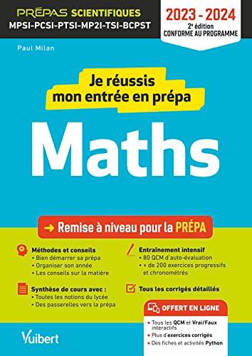 Je réussis mon entrée en prépa maths : remise à niveau pour la prépa, prépas scientifiques MPSI, PCSI, PTSI, MP2I, TSI, BCPST : 2023-2024, conforme au programme