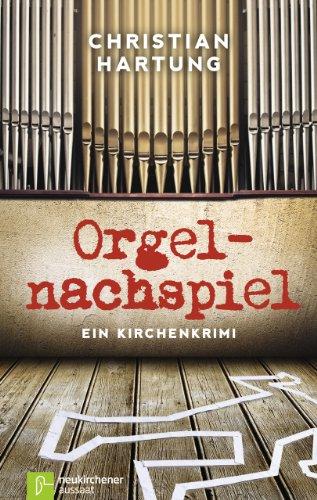 Orgelnachspiel: Ein Kirchenkrimi