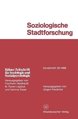 Kölner Zeitschrift für Soziologie und Sozialpsychologie: Soziologische Stadtforschung, Sonderheft 29/1988