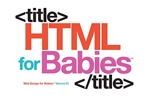 HTML for Babies (Web Design fo rBabies, Band 1)