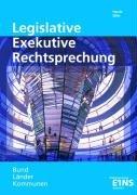 Legislative - Exekutive - Rechtsprechung: Legislative, Exekutive, Rechtsprechung. Bund, Länder, Kommunen: Aufgaben, Organisation, Arbeitsweise: Tl 1: TEIL 1