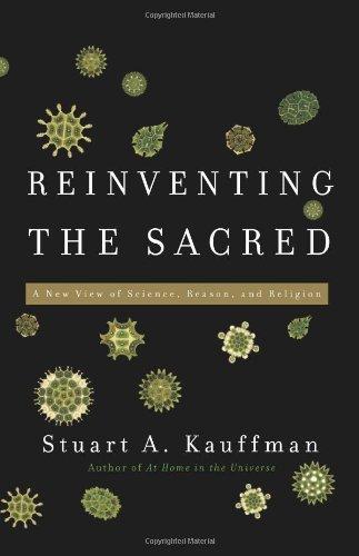 Reinventing the Sacred: A New View of Science, Reason, and Religion: Finding God in Complexity