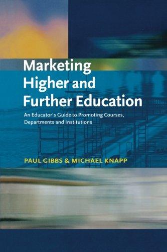 Marketing Higher and Further Education: An Educator's Guide to Promoting Courses, Departments and Institutions (Creating Success)