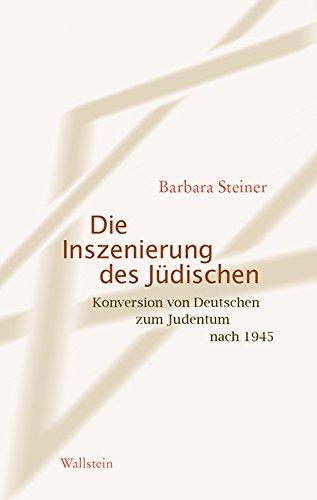 Die Inszenierung des Jüdischen: Konversion von Deutschen zum Judentum nach 1945