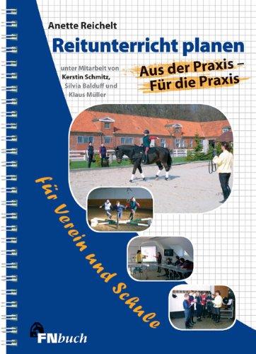 Reitunterricht planen: Aus der Praxis für die Praxis für Verein und Schule