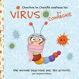 Chachou la Chenille explique les virus et compagnie : Une histoire didactique pour des enfants de maternelle et de primaire