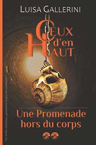 Une promenade hors du corps: Un thriller ésotérique, paranormal et pouvoirs surnaturels (Ceux d’en haut - Livre 2)