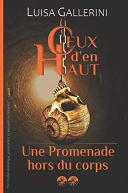 Une promenade hors du corps: Un thriller ésotérique, paranormal et pouvoirs surnaturels (Ceux d’en haut - Livre 2)