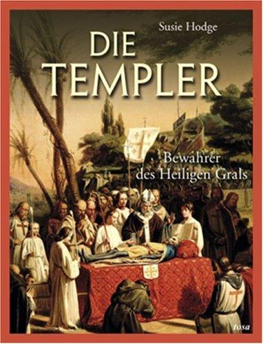 Die Templer: Bewahrer des Heiligen Grals