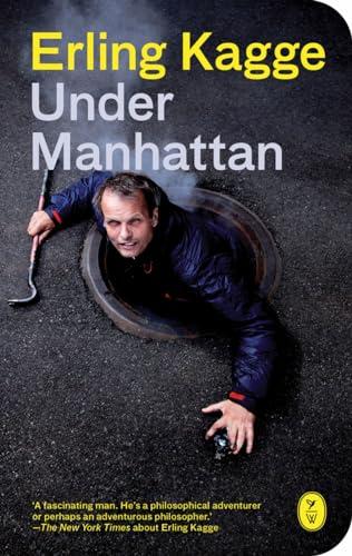 Under Manhattan: five days beneath the streets of New York