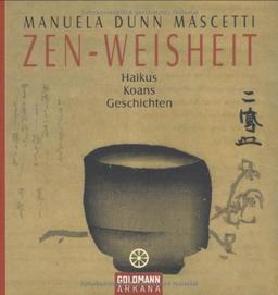 Zen-Weisheit. Haikus, Koans, Geschichten