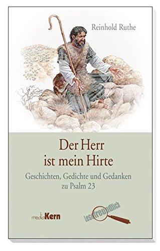 Der Herr ist mein Hirte: Geschichten, Gedichte und Gedanken zu Psalm 23