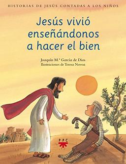 Historias de Jesús contadas a los niños 2. Jesús vivió enseñándonos a hacer el bien