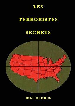 Les Terroristes Secrets: les responsables de l'assassinat du président Lincoln, du naufrage du Titanic, des tours jumelles et du massacre de Waco, la ... Que Le Vatican Ne Veut Pas Que Vous Lisiez)