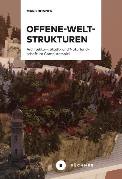 Offene-Welt-Strukturen: Architektur, Stadt- und Naturlandschaft im Computerspiel