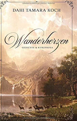 Wanderherzen: Gedichte und Kurzprosa