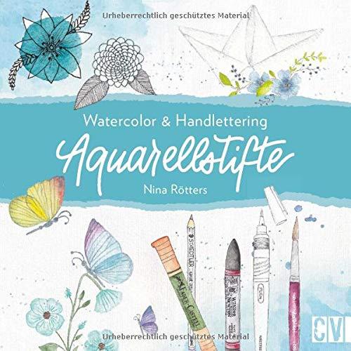 Aquarellstifte. Watercolour & Handlettering. Instagramerin Nina Rötters gibt Insider-Tipps, wie der angesagte Watercolour-Stil mit Aquarellstiften entsteht.: Watercolor & Handlettering