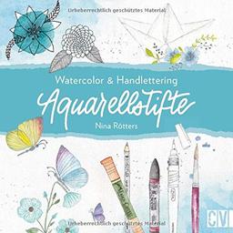 Aquarellstifte. Watercolour & Handlettering. Instagramerin Nina Rötters gibt Insider-Tipps, wie der angesagte Watercolour-Stil mit Aquarellstiften entsteht.: Watercolor & Handlettering