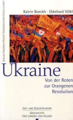 Ukraine: Von der Roten zur Orangenen Revolution