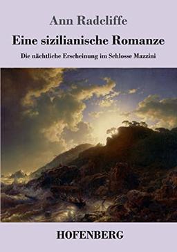 Eine sizilianische Romanze: Die nächtliche Erscheinung im Schlosse Mazzini