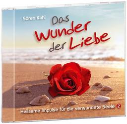 Das Wunder der Liebe: Heilsame Impulse für die verwundete Seele 2