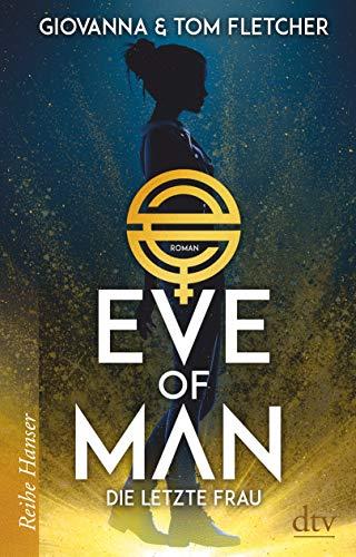 Eve of Man (I): Die letzte Frau (Reihe Hanser)