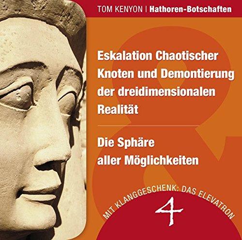 Eskalation Chaotischer Knoten und Demontierung der dreidimensionalen Realität & Die Sphäre aller Möglichkeiten: Zwei Botschaften der Hathoren (Hörbuch mit Klanggeschenk) (Hathoren-Hörbücher)