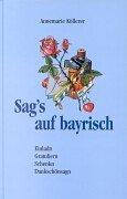 Sag's auf bayrisch: Einladn, Gratuliern, Schenkn und Dankschönsagn