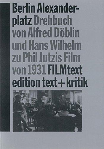 Berlin Alexanderplatz. Drehbuch von Alfred Döblin und Hans Wilhelm zu Phil Jutzis Film von 1931 (FILMtext)