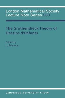 The Grothendieck Theory of Dessins d'Enfants (London Mathematical Society Lecture Note Series, Band 200)